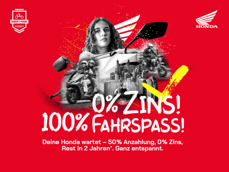 Eine Honda-Werbung mit einer Frau, Motorrädern, einem Motorroller, Honda-Logos und dem fetten Text "0% ZINS! 100% FAHRSPASS!" auf Rot. Darunter ein deutscher Text, der die HONDA 125er Deal Days mit einem speziellen Finanzierungsangebot hervorhebt. Rider's Point der Kaltenbach Gruppe. Dein Partner für BMW Motorrad und Honda.